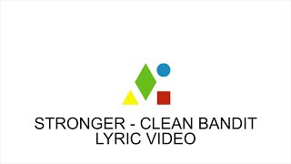 Clean Bandit - Stronger [Lyric Video]