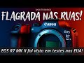Canon EOS R7 Mark II FLAGRADA! A Câmera Já Está Nas Ruas em Testes!