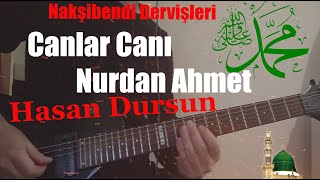 Hasan Dursun - Canlar Canı Nurdan Ahmet / Nakşibendi Dervişleri Resimi