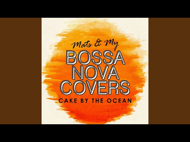 Bossa Nova - Cake by the Ocean