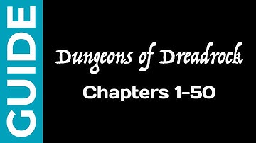 Dungeons of Dreadrock walkthrough (chapters 1-50)