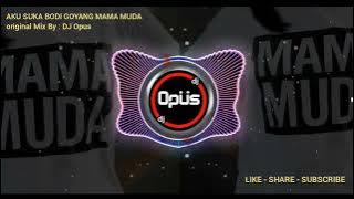 DJ AKU SUKA BODI MAMA MUDA REMIX TERBARU-DJ Opus