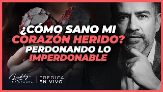 🤯 ¿Cómo sano mi corazón herido? Perdonando lo imperdonable |  Freddy DeAnda