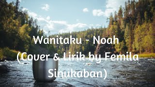 Wanitaku _ Noah ( Cover & Lirik by Femila Sinukaban )