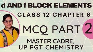 MCQ Series/d and f Block Elements/Class 12 Chapter 8/Part 2/NEET/NVS/KVS/MasterCadre/UPPGT Chemistry