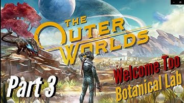 The Outer Worlds Walkthrough Gameplay -  Part 3 Botanical Lab (Full Game)