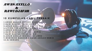 KUMPULAN LAGU DJ AWAN AXELLO \u0026 RAWI DJAFAR 🎶⚡