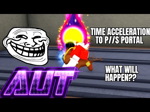 AUT What happens if you Use Time Acceleration While heading to  a P//S Portal