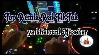 Top Remix Rai TikTok - ya kheloni Neskar