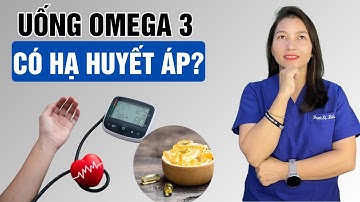 Uống Omega 3 có thật sự giúp bạn hạ huyết áp? | Dược Sĩ Hiếu