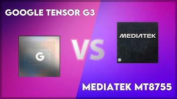 Google Tensor G3 vs MediaTek MT8755 Technical Comparison