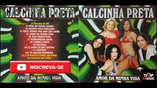 CALCINHA PRETA   VOL 9  AMOR DA MINHA VIDA