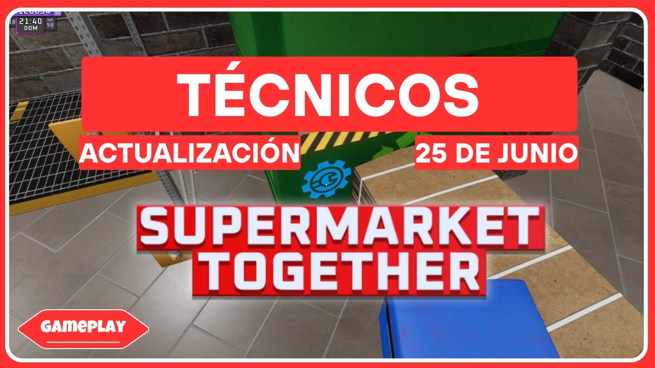Nueva Actualizaci N 25 De Junio T Cnicos Supermarket Together YouTube 