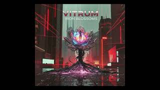 VITRUM — Iron Blossoms