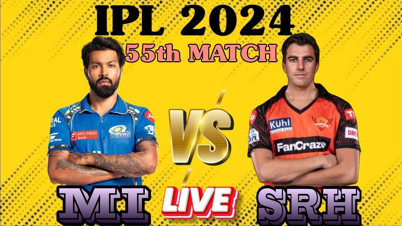 LIVE🔴MI VS SRH 55th T20 MATCH IPL 2024 YouTube