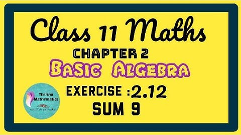 Class 11 Maths Chapter 2 basic Algebra Exercise 2.12 sum 9