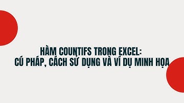 Hàm countifs trong Excel: Cú pháp, cách sử dụng và ví dụ minh họa.