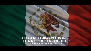 KLANDESTINOS RAP/TIERRA MEXICANA/LOS MELOMANOS(Ache R/JL)Video Oficial