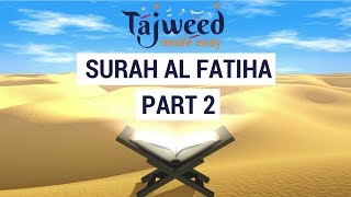 Practical 4 - Surah Al Fatiha Pt 2 of 4 | Tajweed Made Easy