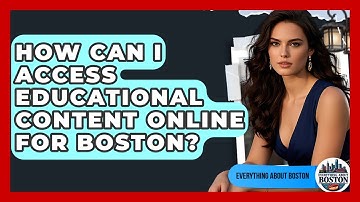 How Can I Access Educational Content Online for Boston? - Everything About Boston