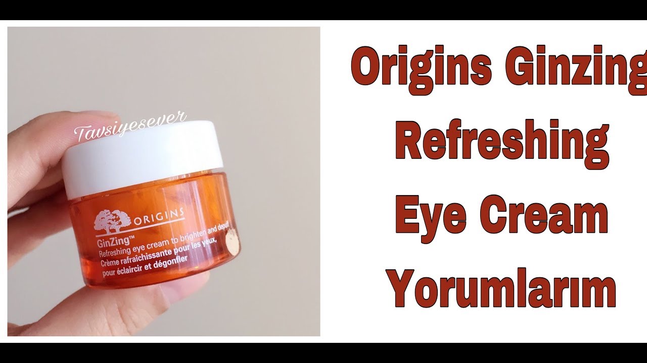 Origins Ginzing Refreshing Eye Cream Yorumlarım YouTube