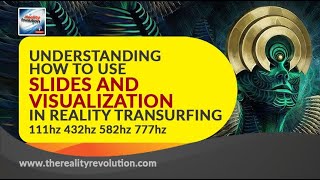 Understanding How To Use Slides And Visualization in Reality Transurfing® 111hz 432hz 582hz 777hz