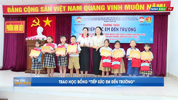 Trao học bổng " Tiếp sức em đến trường" | Ninh Kiều TV