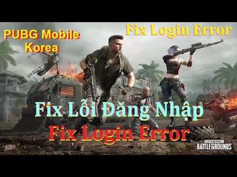 Fix Lỗi Đăng Nhập Game PUBG Mobile Hàn Quốc