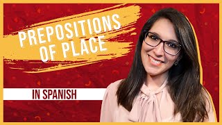 The Definitive Guide to Prepositions of Place in Spanish (a, de, en, sobre,...)