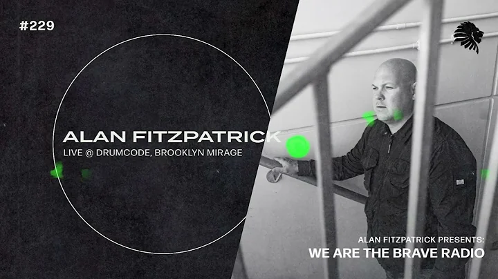 We Are The Brave Radio 229 (Alan Fitzpatrick LIVE ...