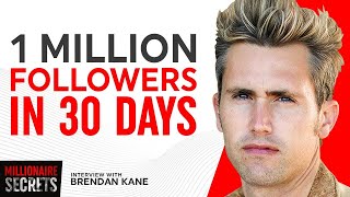 How To Get 1M Followers In Less Than 30 Days | BRENDAN KANE | Millionaire Secrets