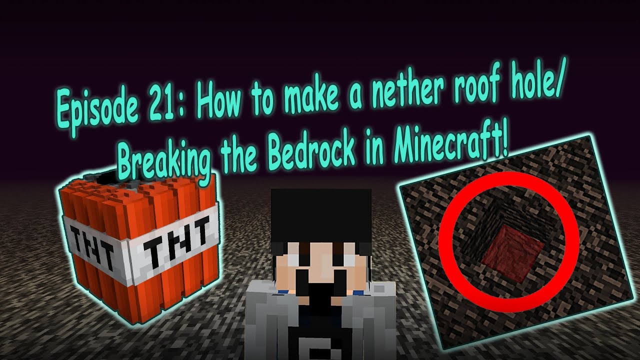 Episode 21 Breaking Through the Nether roof! How to Break the Bedrock