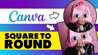 How To Make A Square Photo Round In Canva