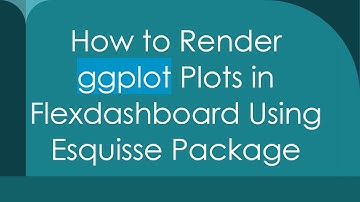 How to Render ggplot Plots in Flexdashboard Using Esquisse Package
