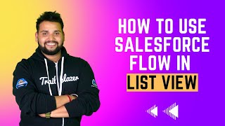 How to use Salesforce Flow in List View? | Salesforce Flow For Beginners