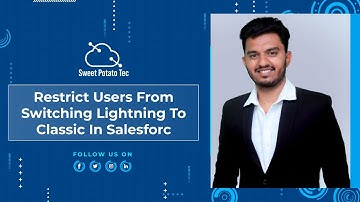 Restrict Users From Switching Lightning To Classic In Salesforce