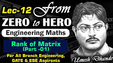 L12 Engg. Maths | Rank of Matrix (Part -01) | by UD Sir #gate2025 #gateacademy