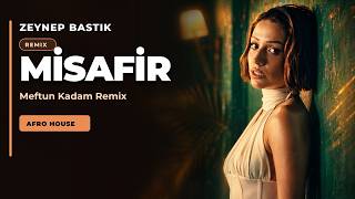Zeynep Bastık - Misafir (Meftun Kadam Afro House Remix)
