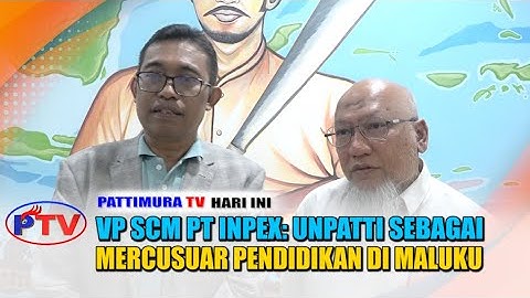 VP SCM PT INPEX: UNPATTI SEBAGAI MERCUSUAR PENDIDIKAN DI MALUKU
