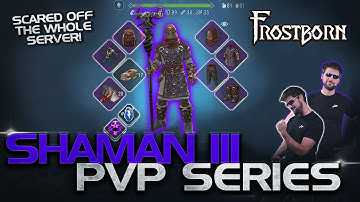 Maxed Shaman III PvP Gameplay! Scared Everyone Off! Frostborn Maxed Class PvP Series - JCF