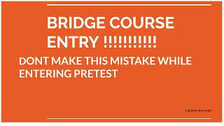 DONT DO THIS MISTAKE IN ENTERING BRIDGE COURSE IN LBA