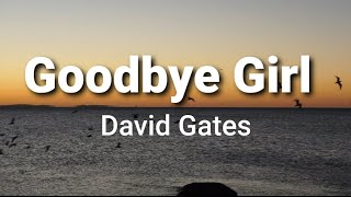 Goodbye Girl ( lyrics ) - David Gates