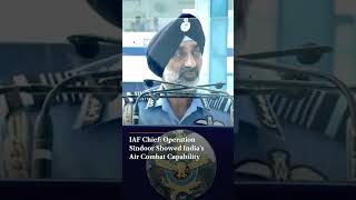 IAF Chief : Operation Sindoor Showed India’s Air Combat Capability