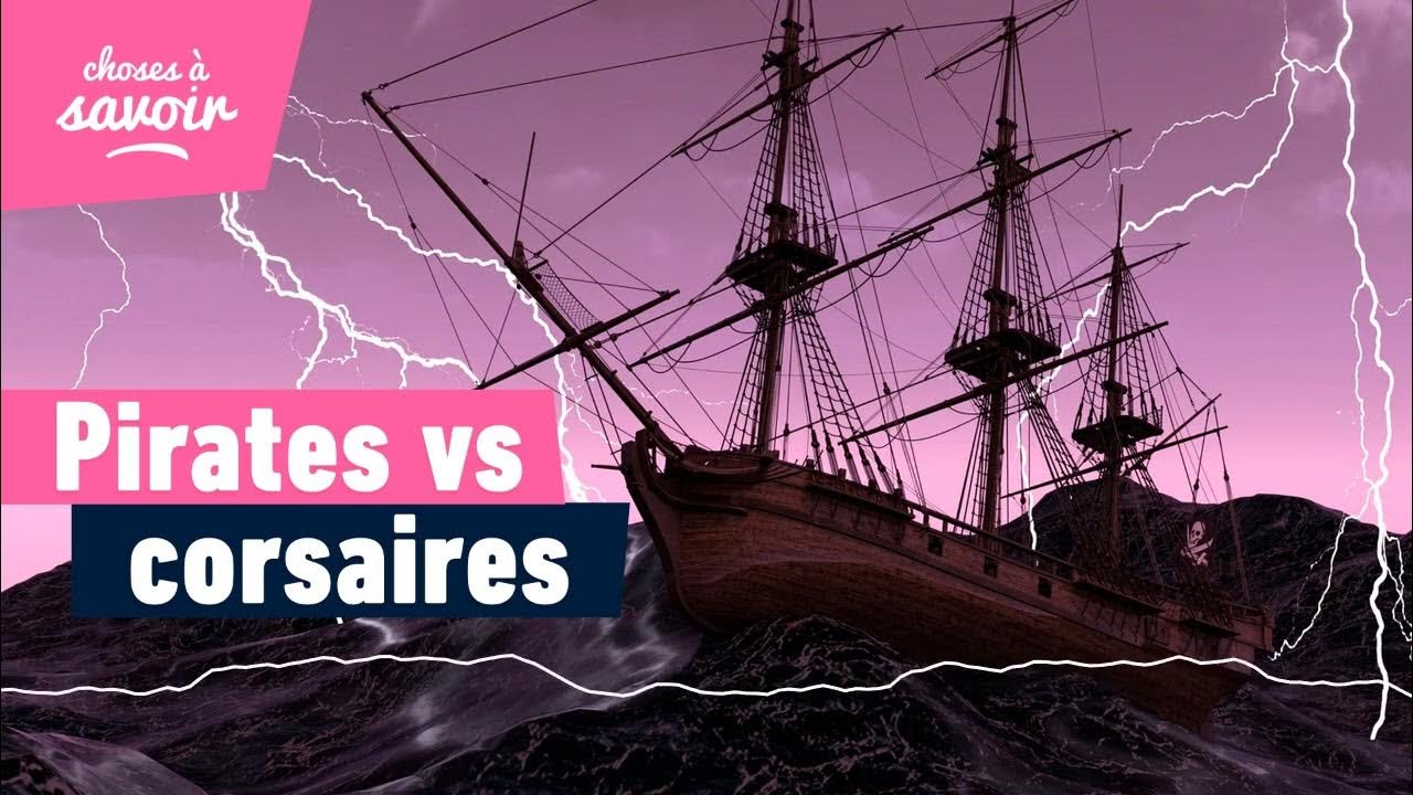 Quelle est la différence entre les pirates et les corsaires ? YouTube