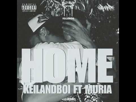 HOME - Keilandboi ft muria × ( stillhomies )