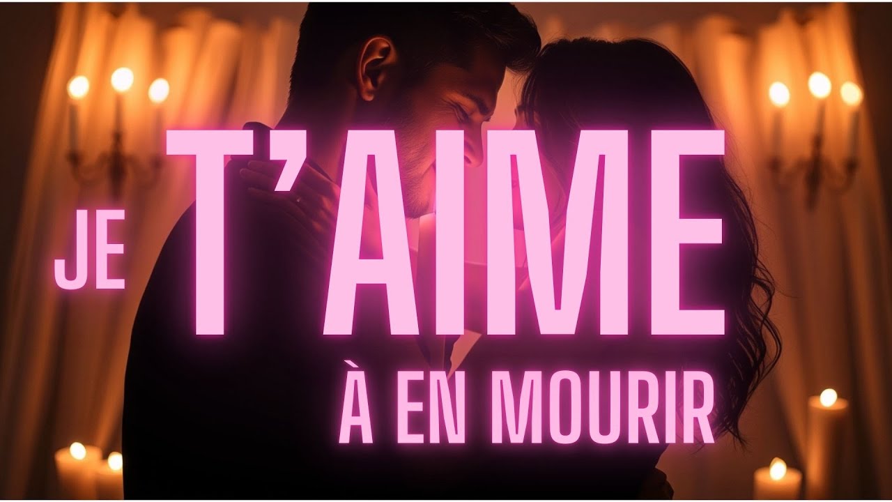 Chanson Romantique : Je T’aime À En Mourir - YouTube