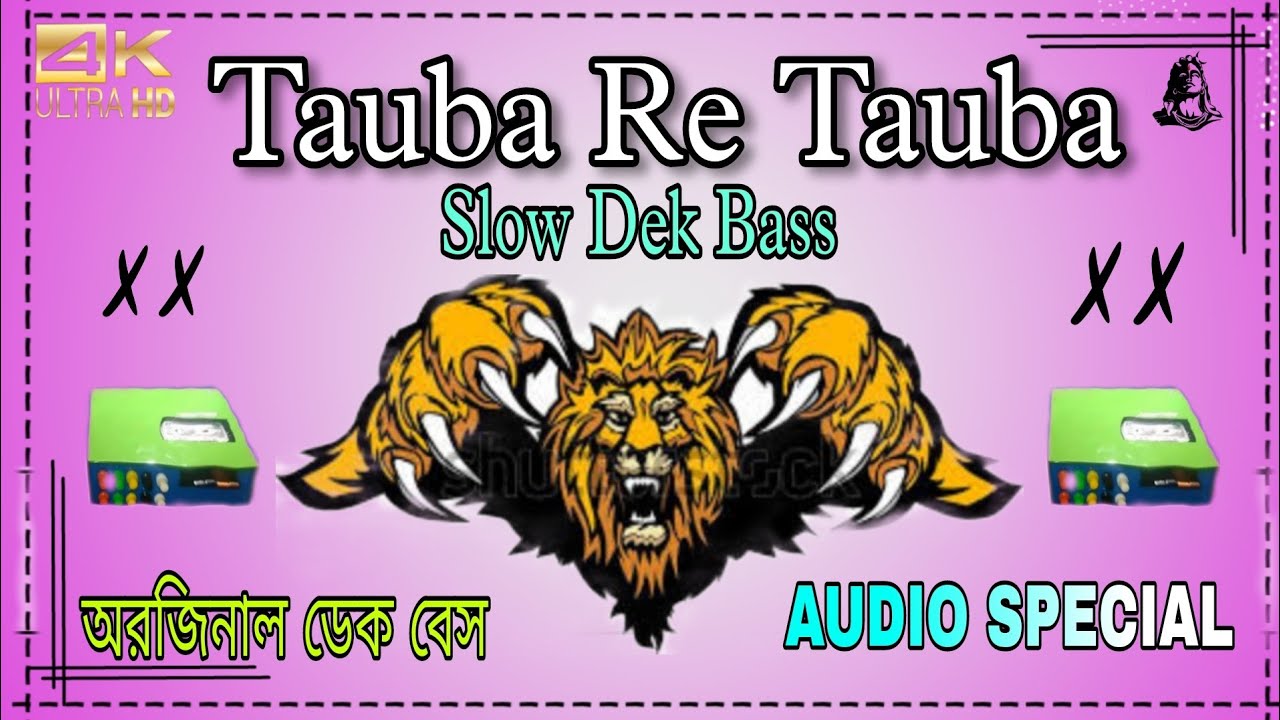 Tauba Re Tauba  Slow Dek Bass  Original Dek Bass  audiospecial