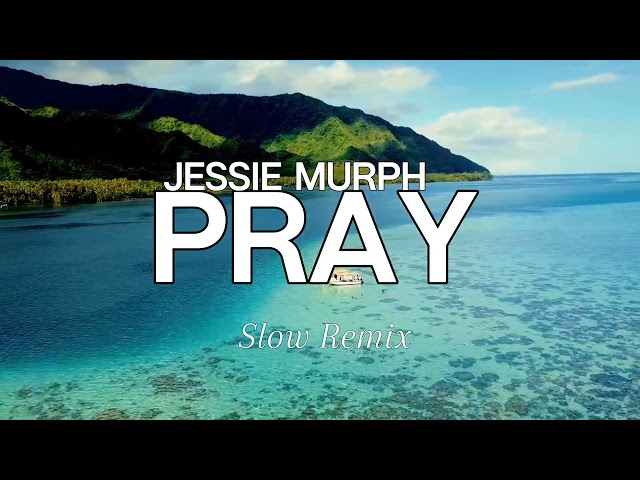 Pray - Jessie Murph - Slow Remix class=