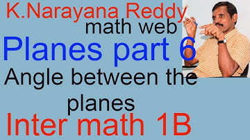 PLANES part 6, Inter math 1B, K.Narayana Reddy, Angle between the planes, JEE, AIEEE, NEET, B E.