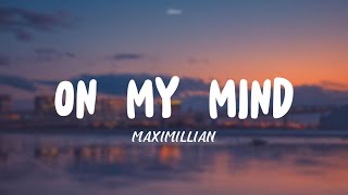 Maximillian - On My Mind (Lyric video)